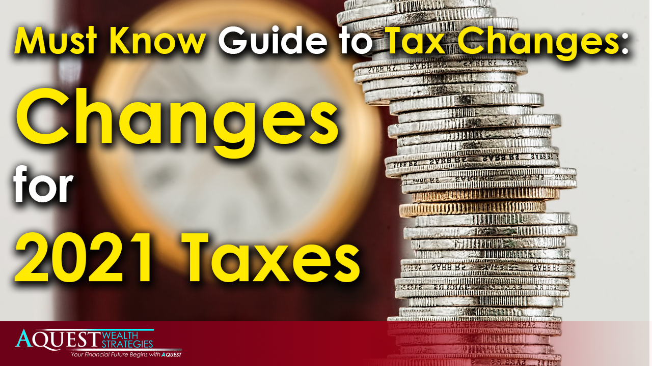Must Know Guide to Tax Changes Changes for 2021 Taxes