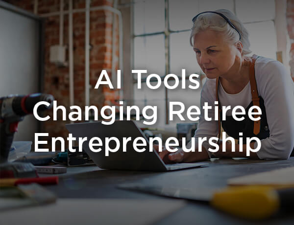 AI Tools Changing Retiree Entrepreneurship